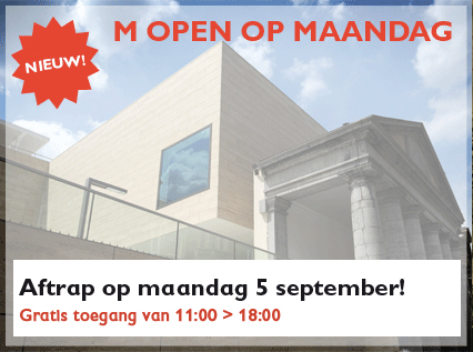 Museum M open op maandag Museum M open op maandag